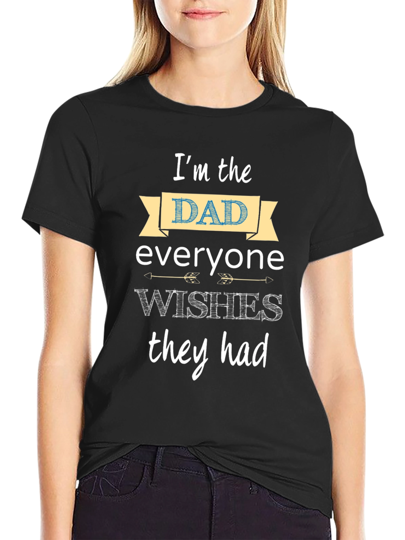 Im the Dad Everyone Wishes They Had T-Shirt