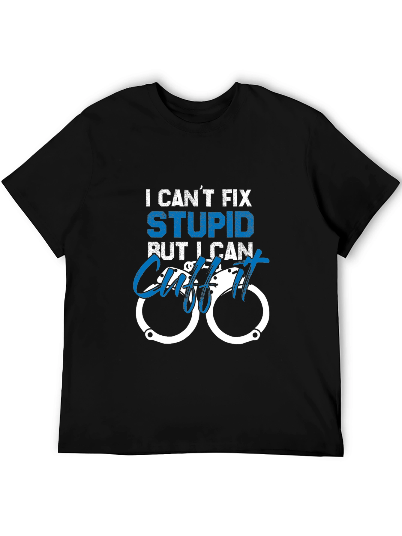 Funny Police Officer T-Shirt - I Cant Fix Stupid