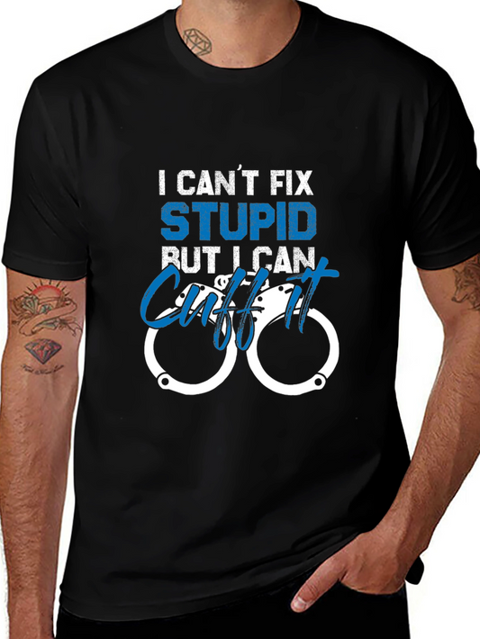 Funny Police Officer T-Shirt - I Cant Fix Stupid