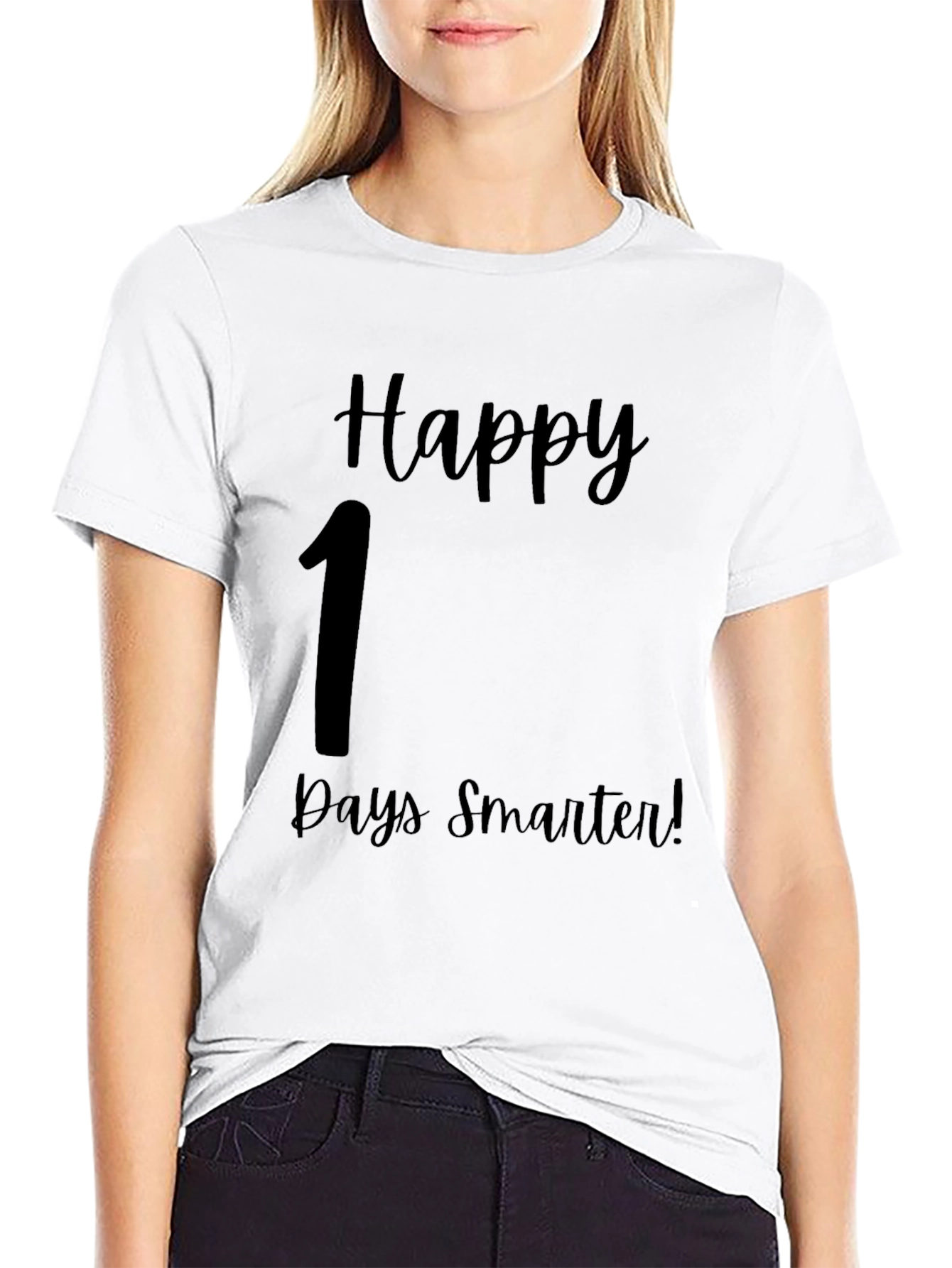 Happy 1 Days Smarter T-Shirt