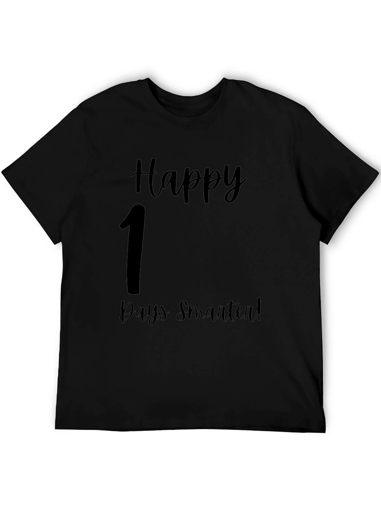 Happy 1 Days Smarter T-Shirt