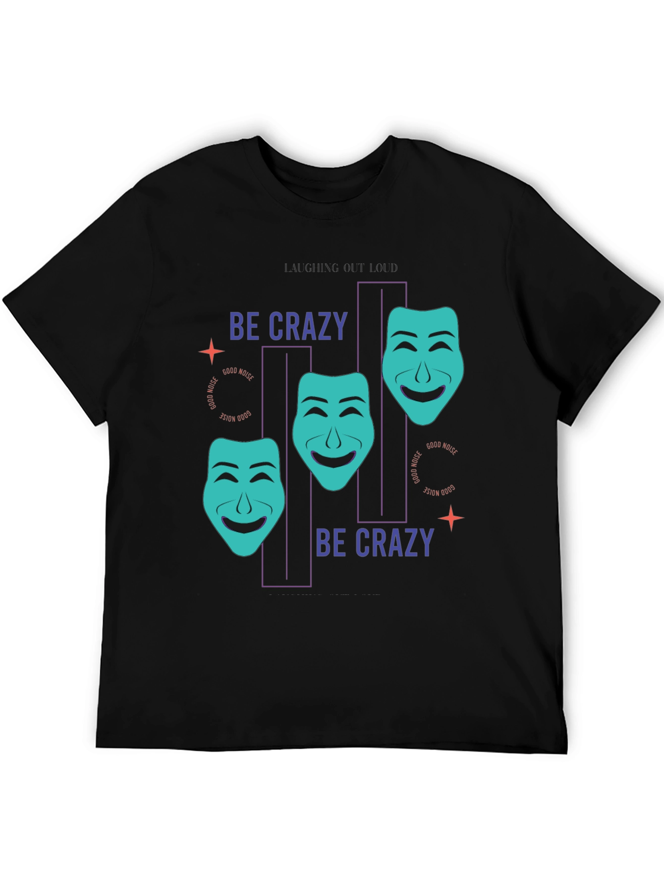 Be Crazy T-Shirt - Drama Masks Design
