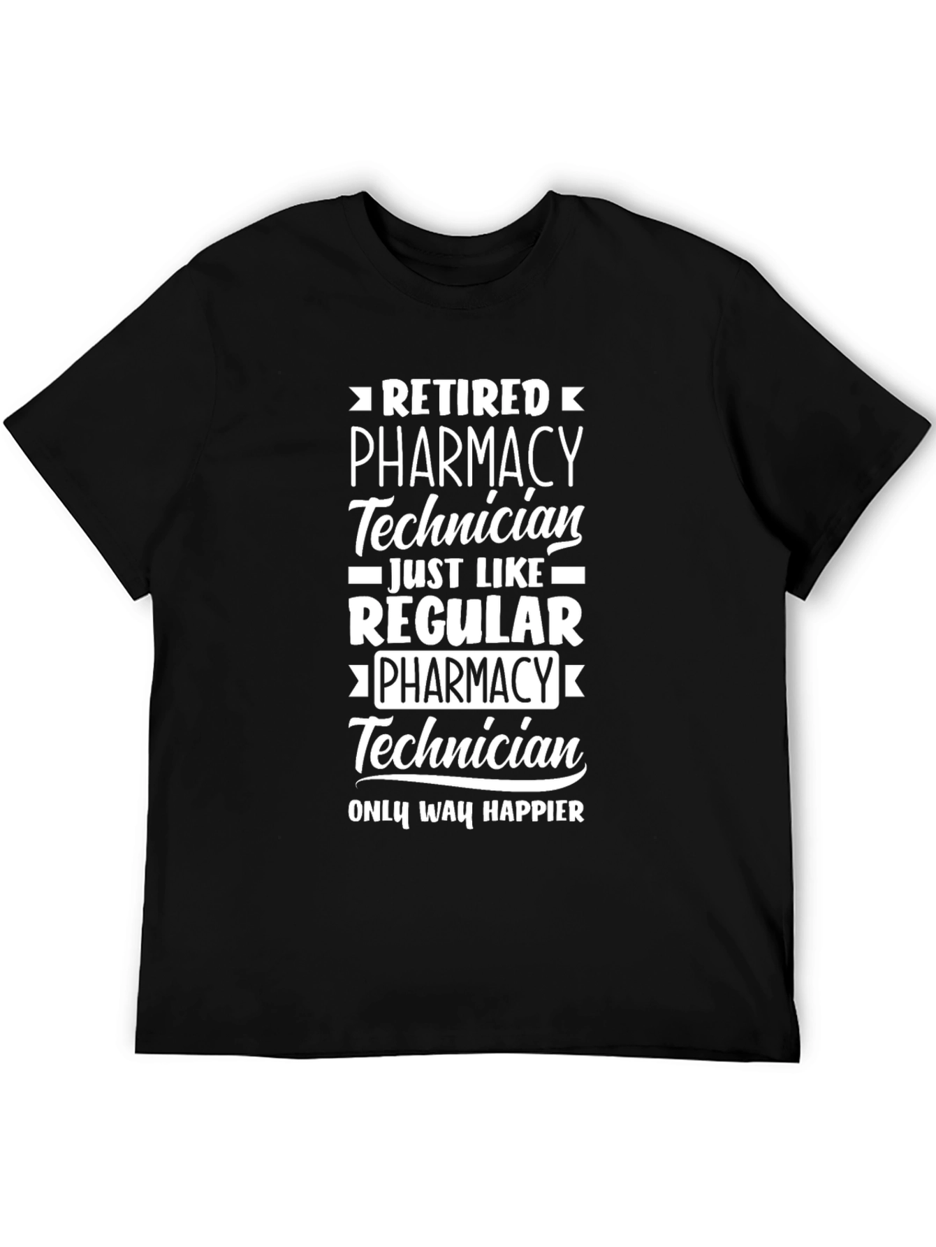 Retired Pharmacy Technician T-Shirt - Happier Than Ever!