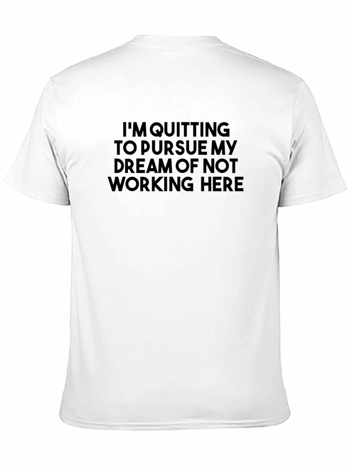 Im Quitting to Pursue My Dream T-Shirt
