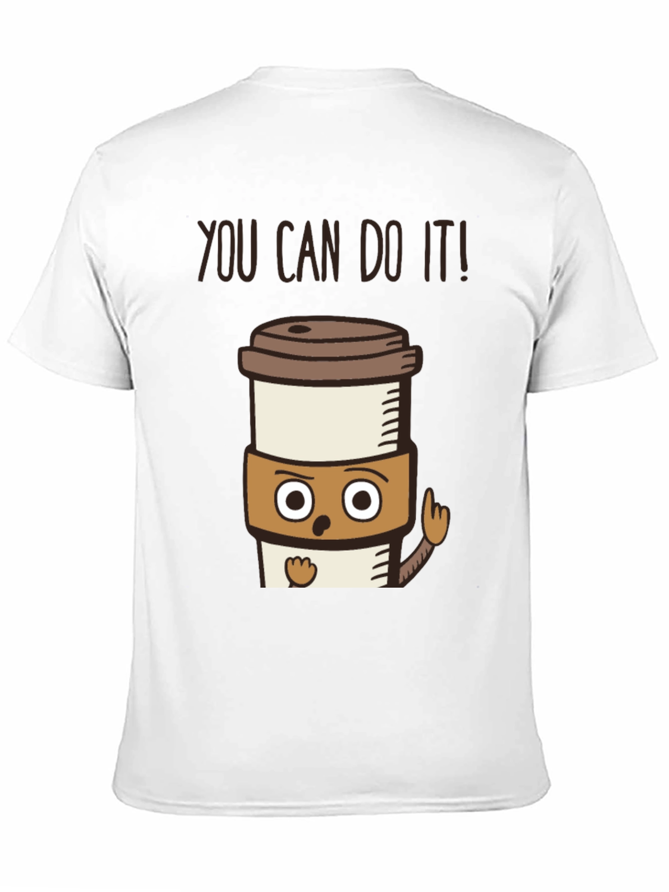 Motivational Coffee T-Shirt - You Can Do It!