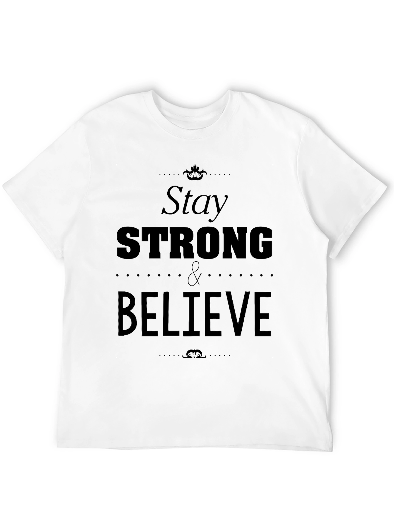 Stay Strong & Believe Graphic Tee