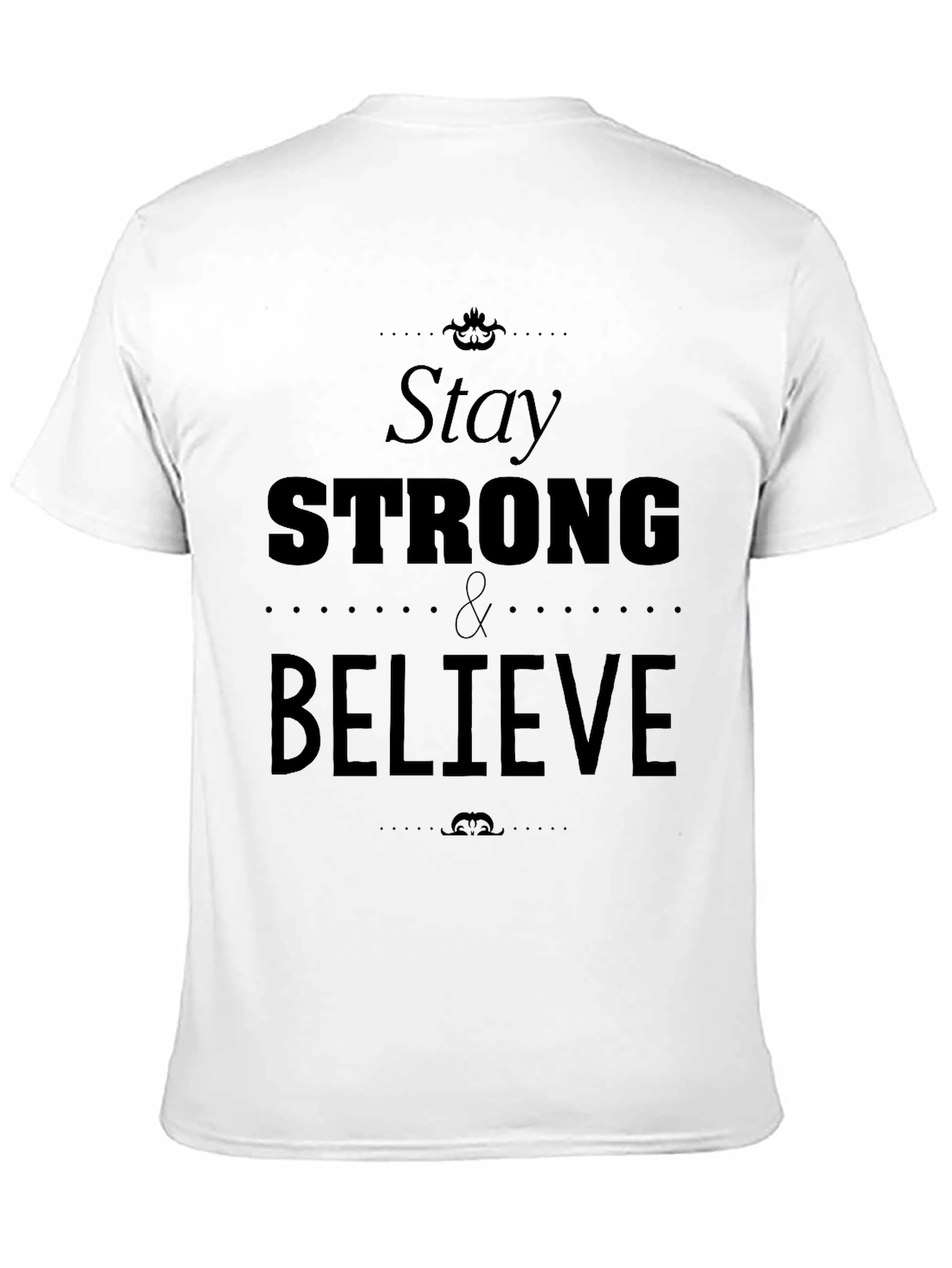 Stay Strong & Believe Graphic Tee