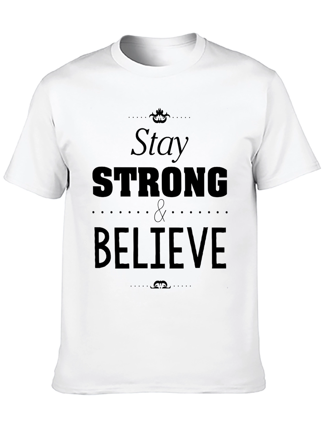 Stay Strong & Believe Graphic Tee