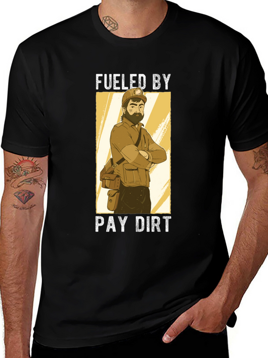 Fueled By Pay Dirt Graphic T-Shirt