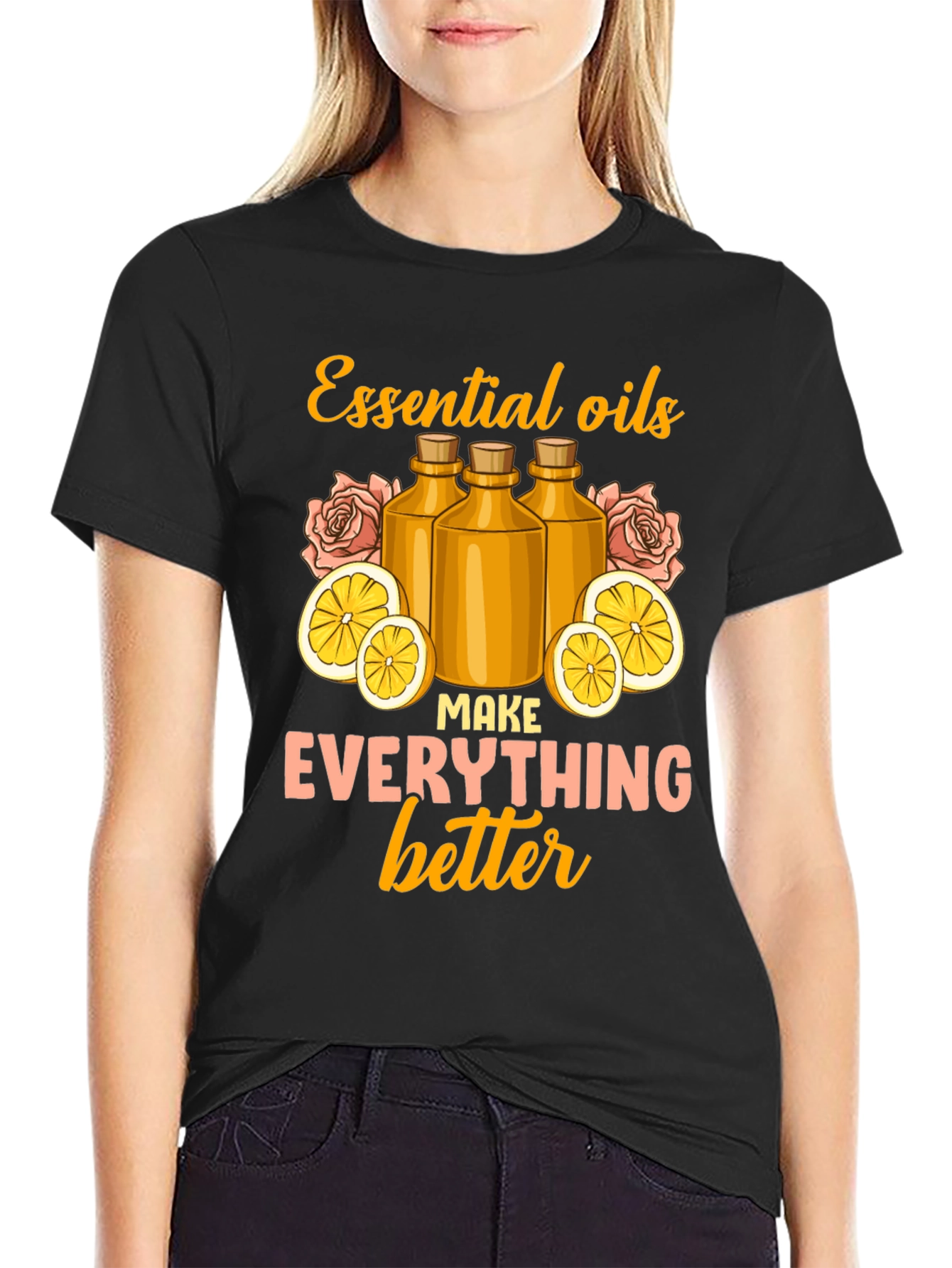 Essential Oils Make Everything Better Graphic Tee