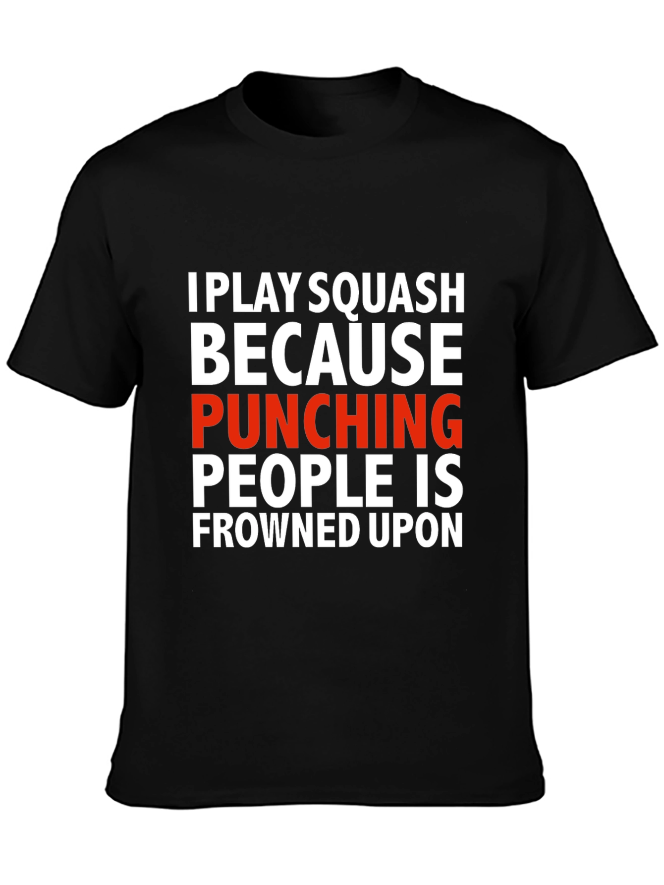 Squash T-Shirt: Punching People Is Frowned Upon