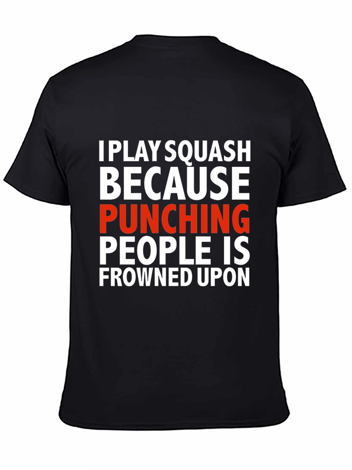Squash T-Shirt: Punching People Is Frowned Upon