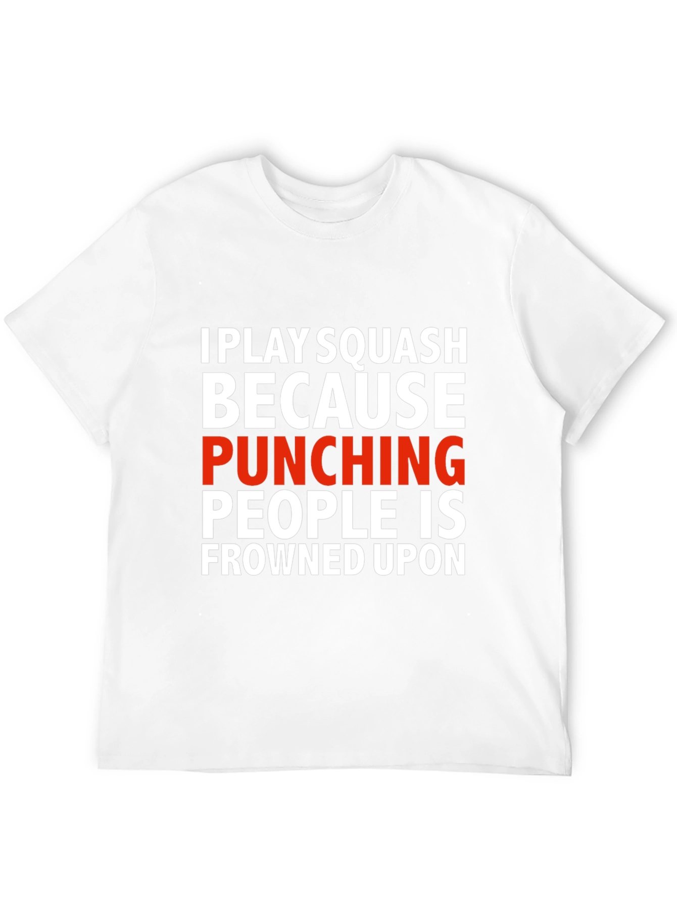 Squash T-Shirt: Punching People Is Frowned Upon
