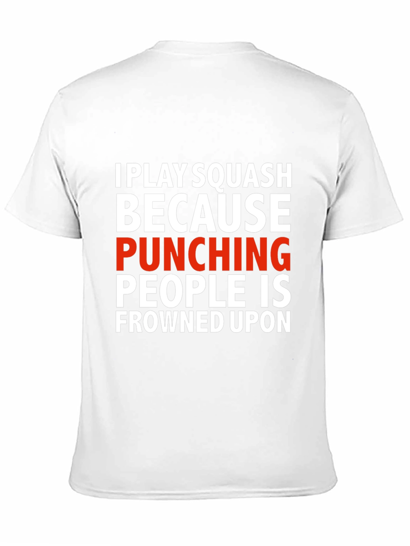 Squash T-Shirt: Punching People Is Frowned Upon