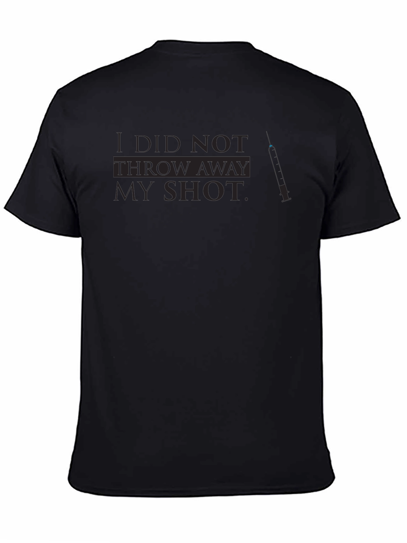 I Did Not Throw Away My Shot T-Shirt