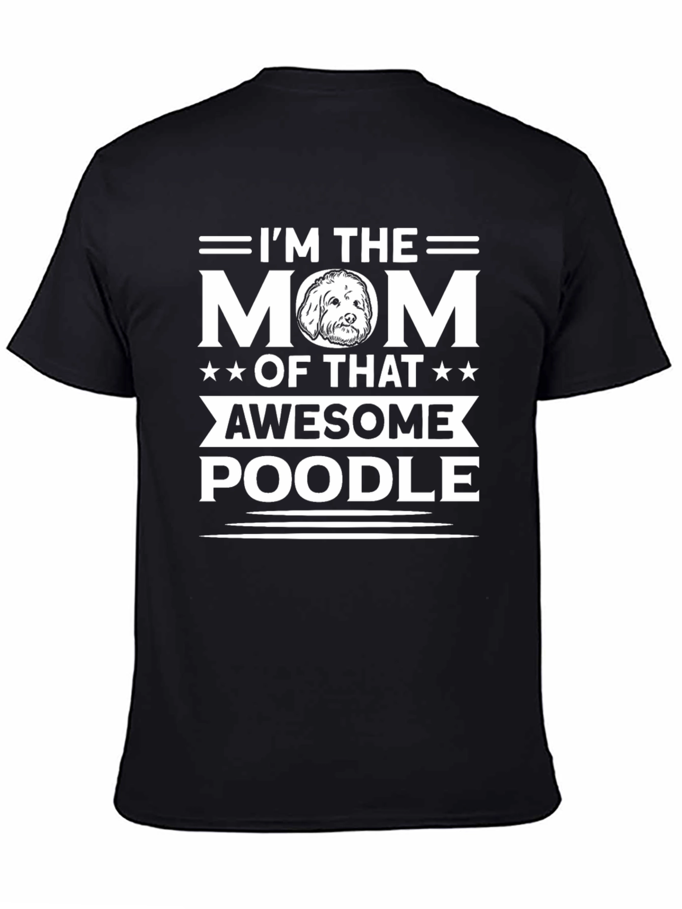 Im the Mom of That Awesome Poodle T-Shirt