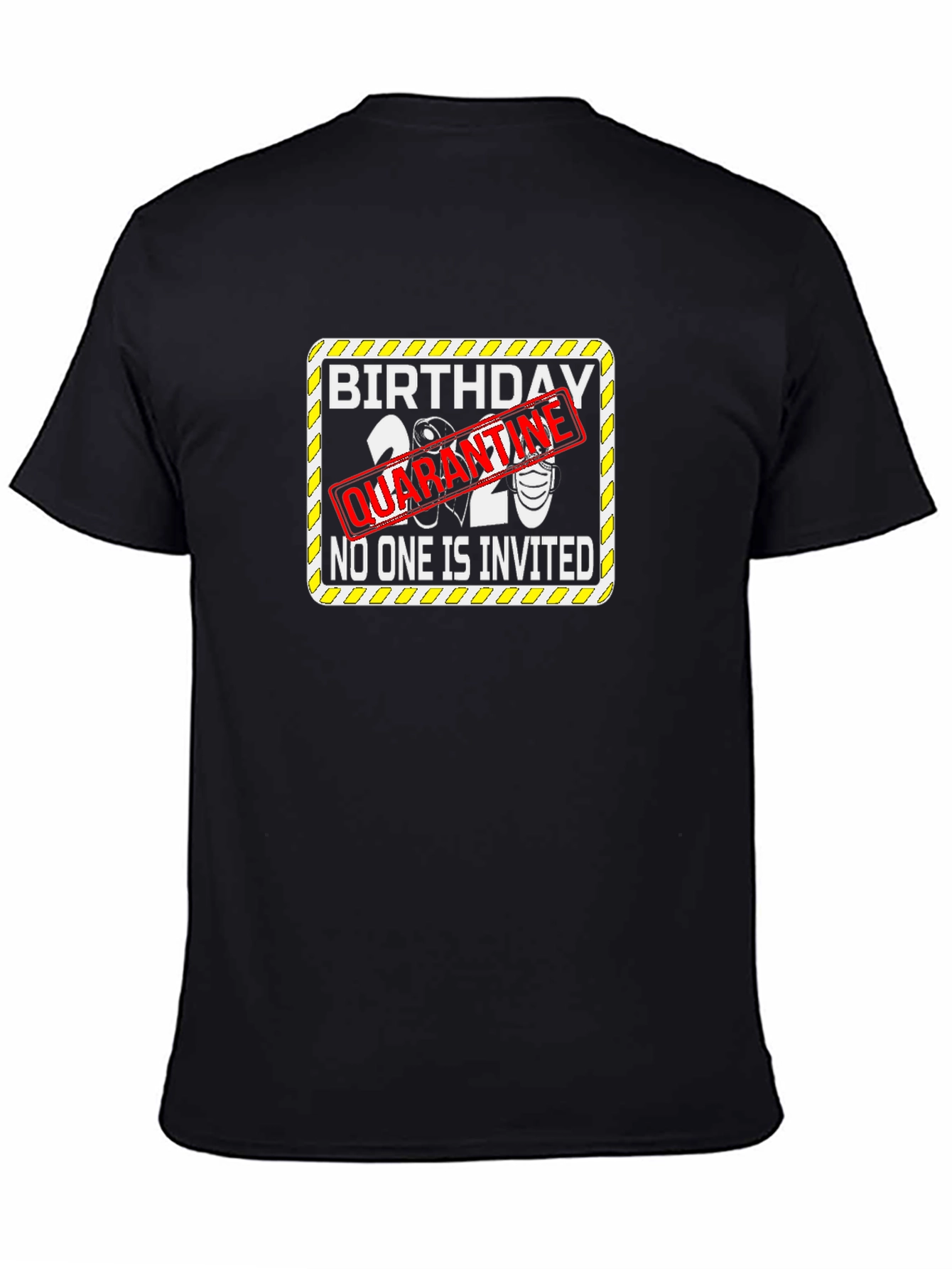 Quarantine Birthday 2020 T-Shirt: No One Invited!