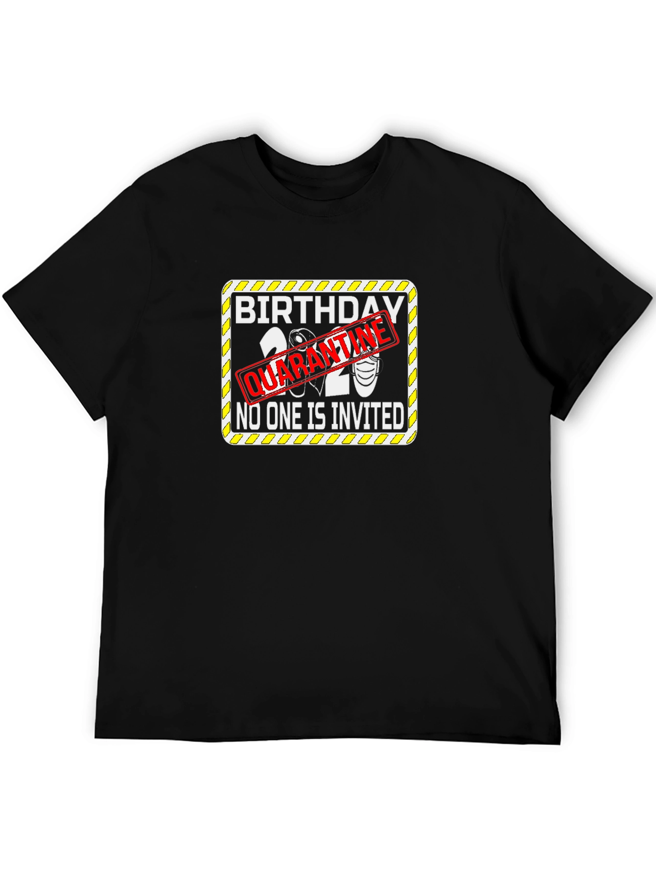 Quarantine Birthday 2020 T-Shirt: No One Invited!