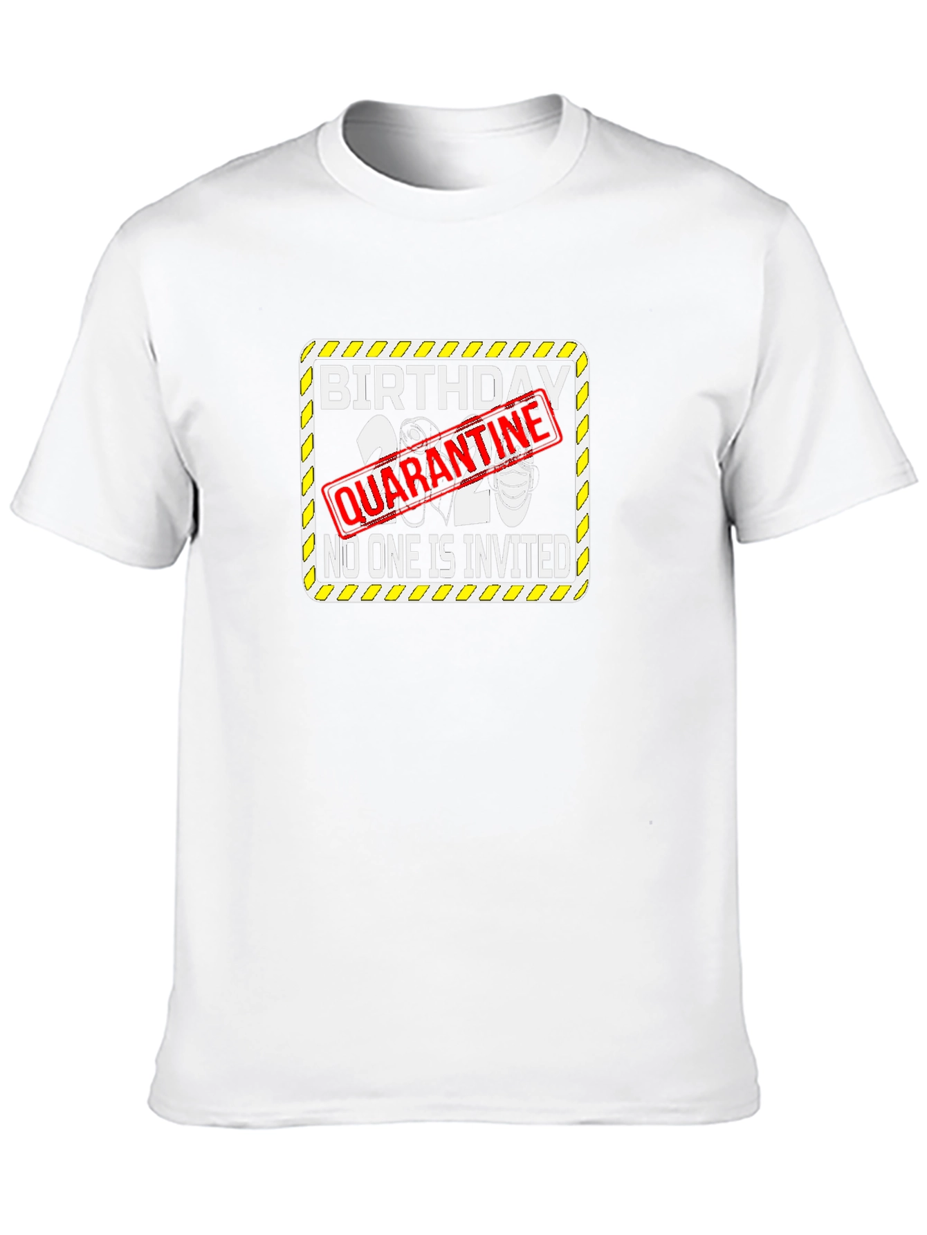Quarantine Birthday 2020 T-Shirt: No One Invited!