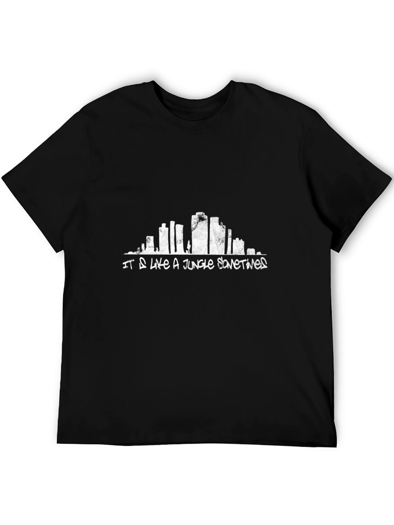 It Is Like a Jungle Sometimes T-Shirt