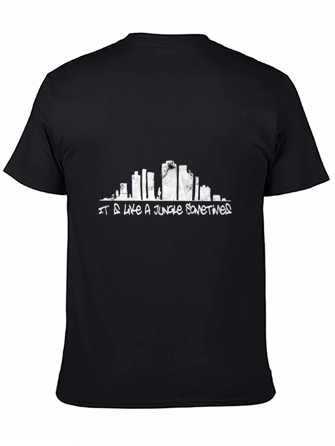 It Is Like a Jungle Sometimes T-Shirt