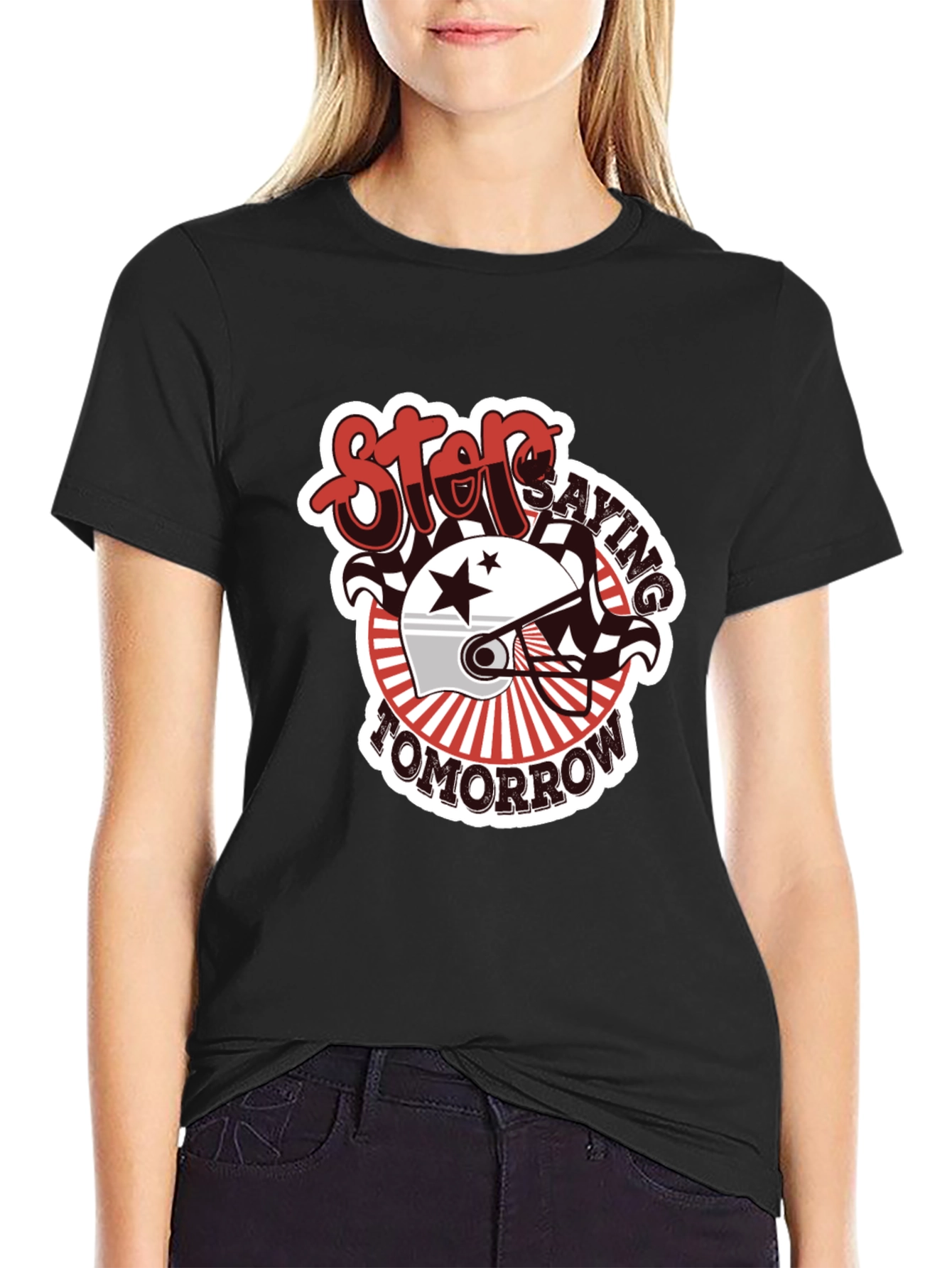 Stop Saying Tomorrow Graphic T-Shirt