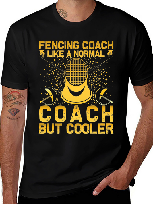Fencing Coach T-Shirt - Like a Normal Coach But Cooler!