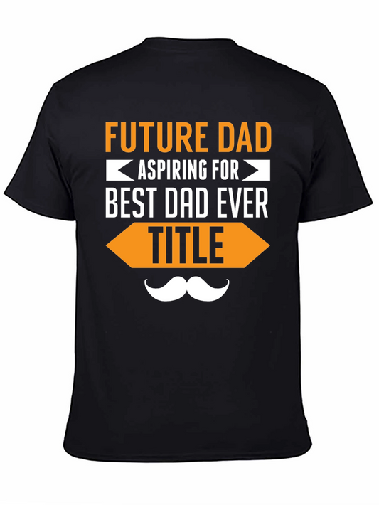 Future Dad T-Shirt - Aspiring for Best Dad Ever