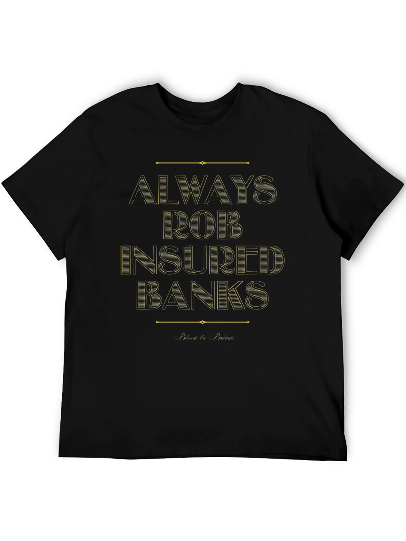 Always Rob Insured Banks T-Shirt
