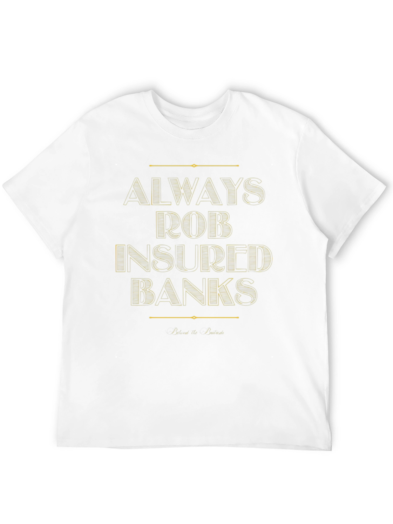 Always Rob Insured Banks T-Shirt