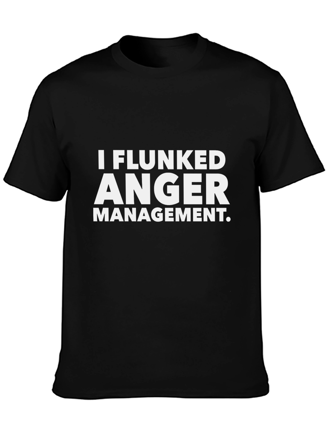 I Flunked Anger Management T-Shirt