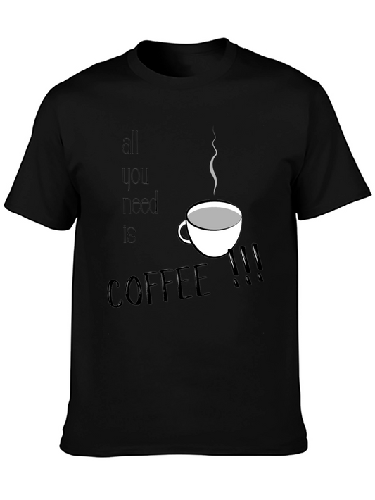 All You Need is Coffee T-Shirt