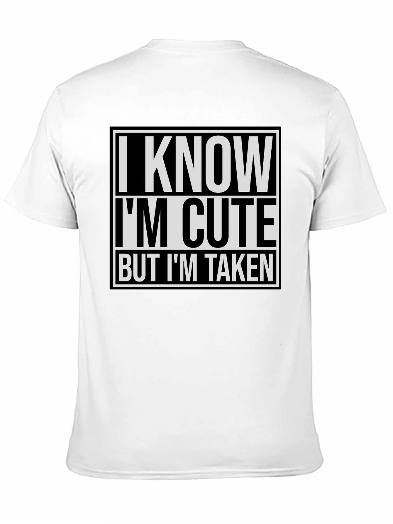 I Know Im Cute But Im Taken T-Shirt