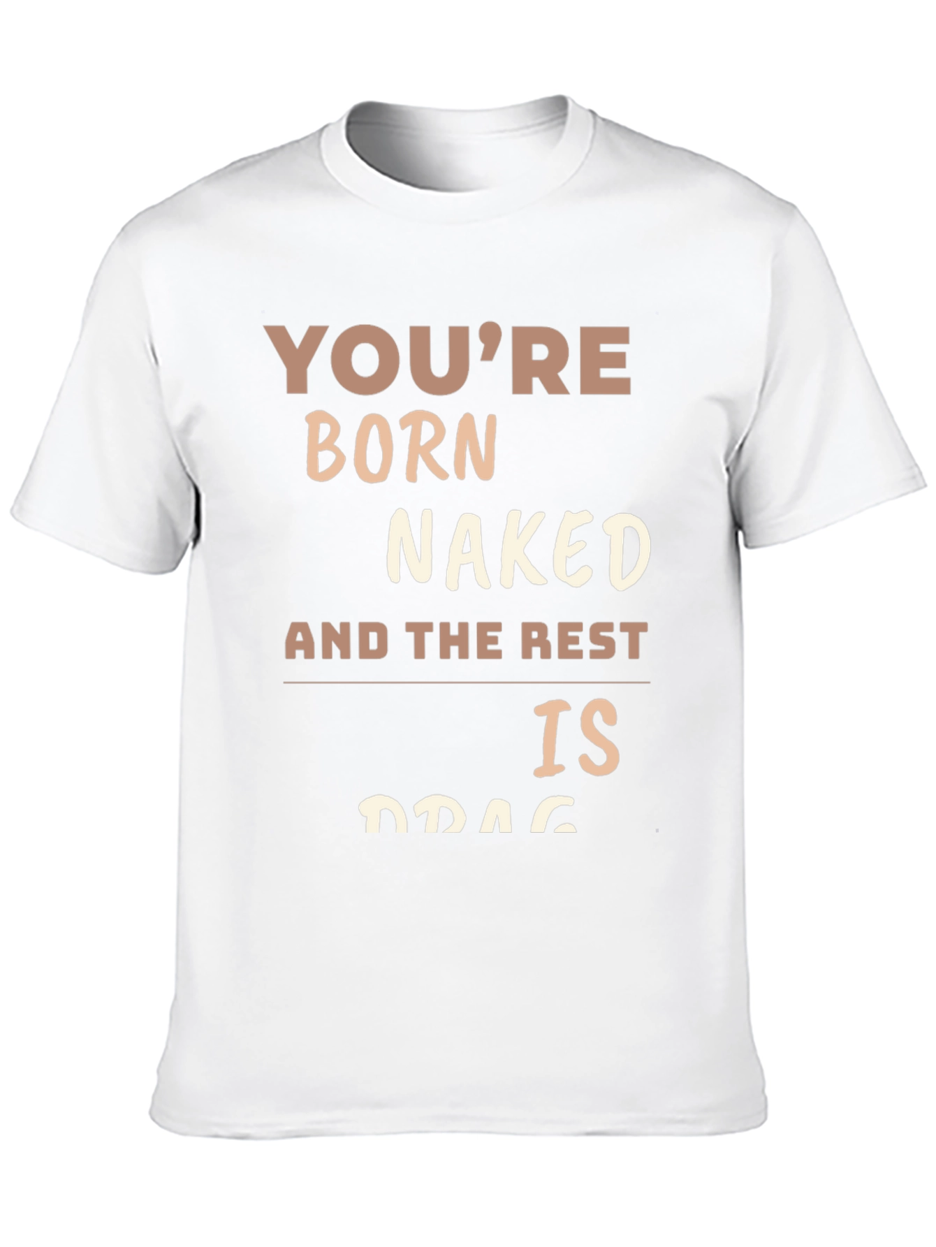 Youre Born Naked T-Shirt