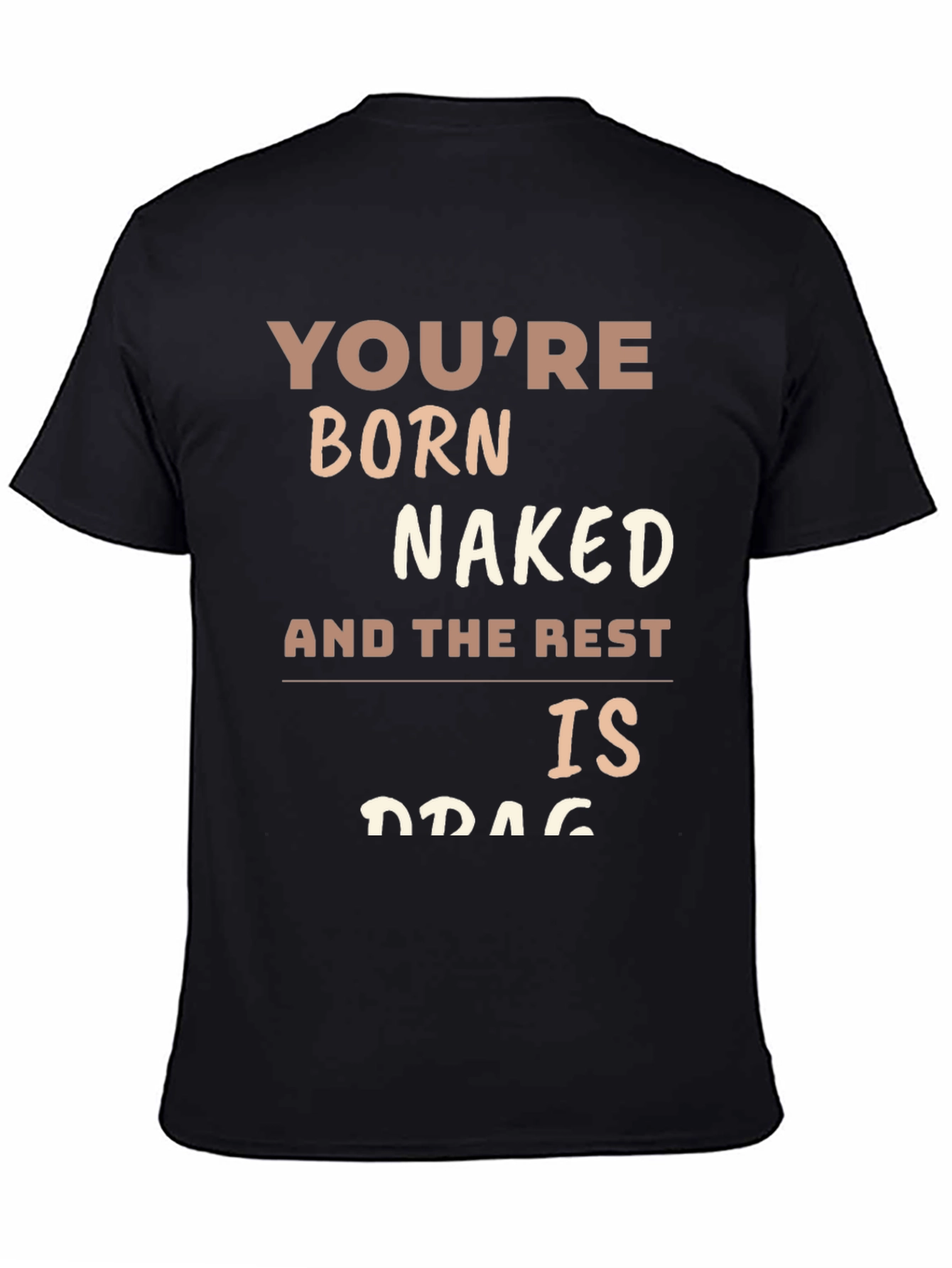 Youre Born Naked T-Shirt