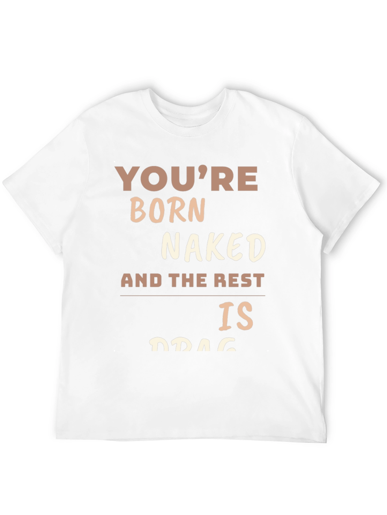 Youre Born Naked T-Shirt