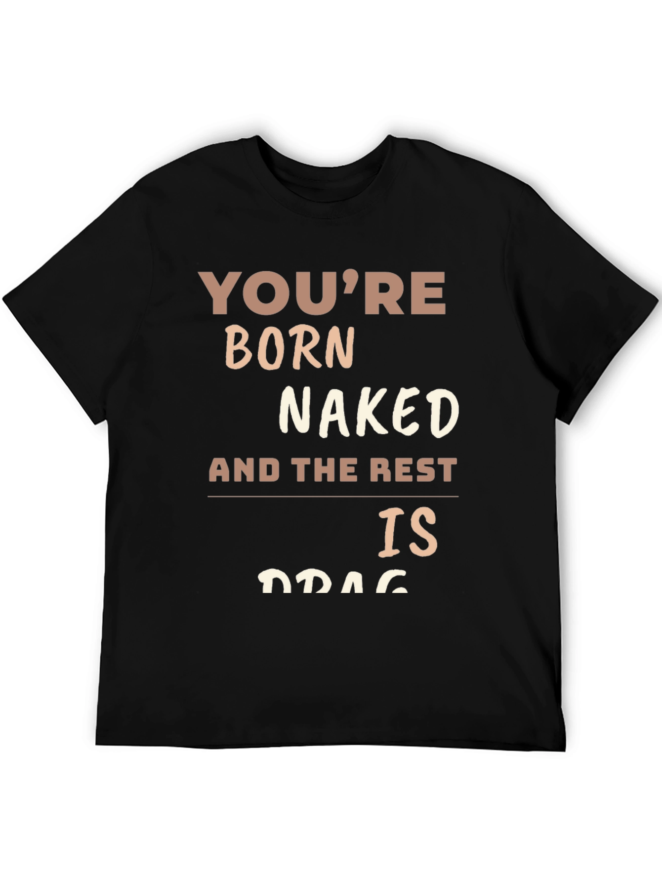 Youre Born Naked T-Shirt