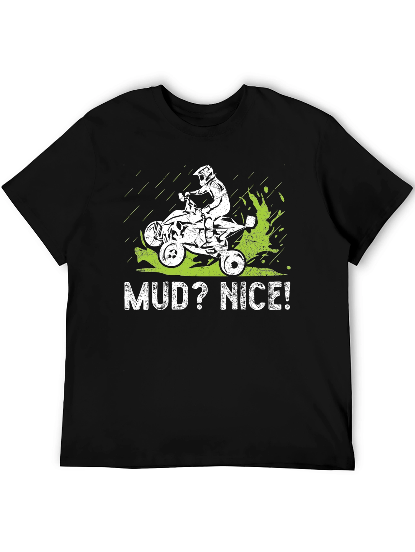 Mud? Nice! ATV Rider Graphic Tee