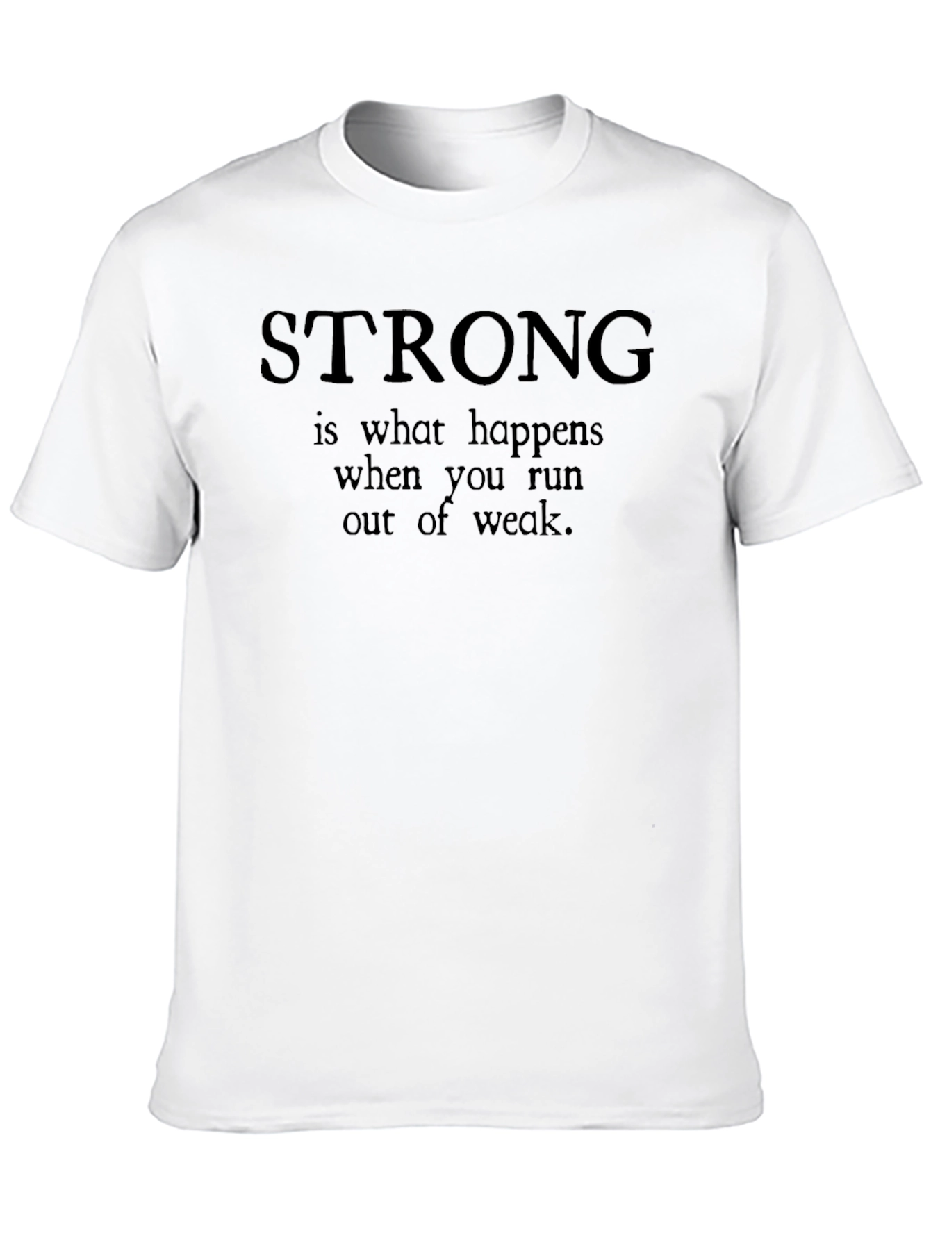 Strong T-Shirt - Motivational Quote Tee