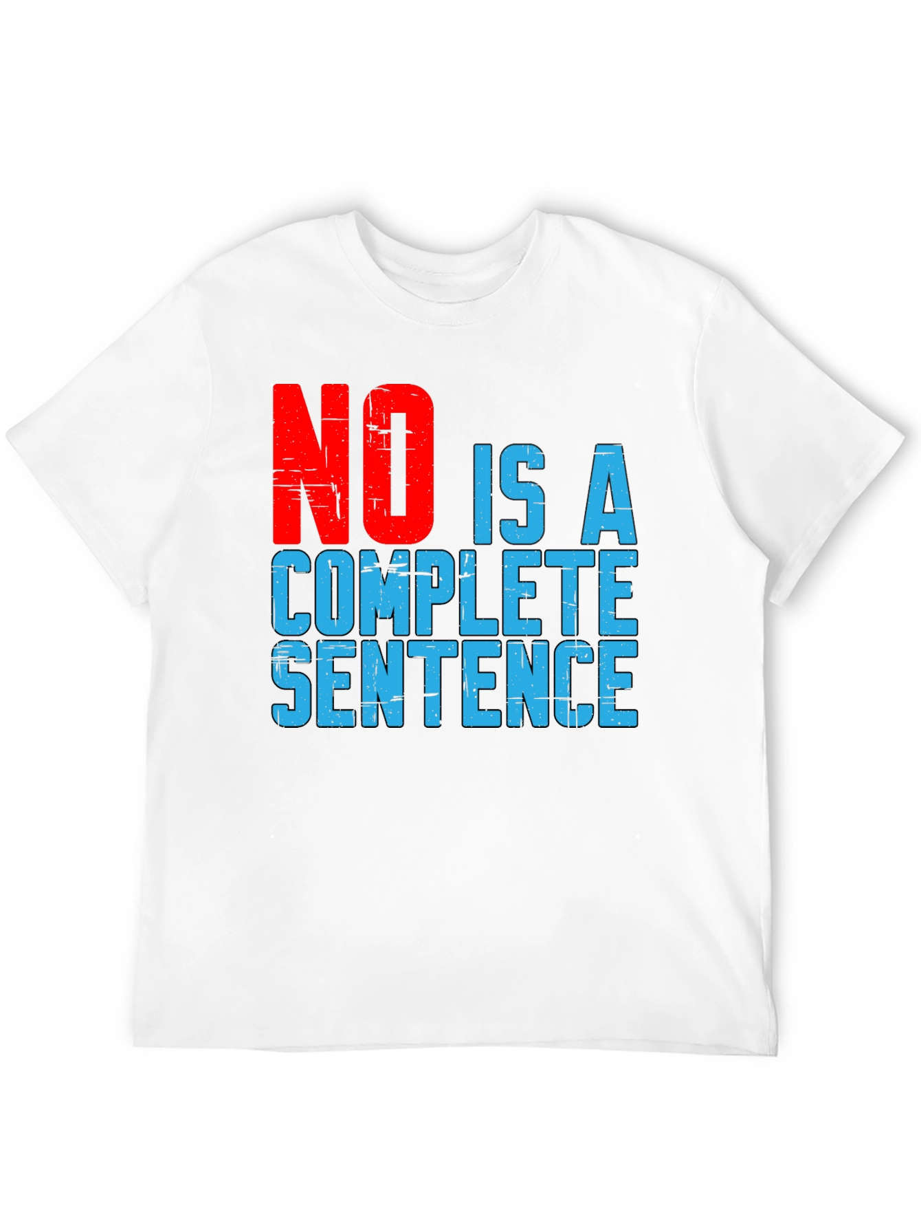 No Is A Complete Sentence Graphic T-Shirt