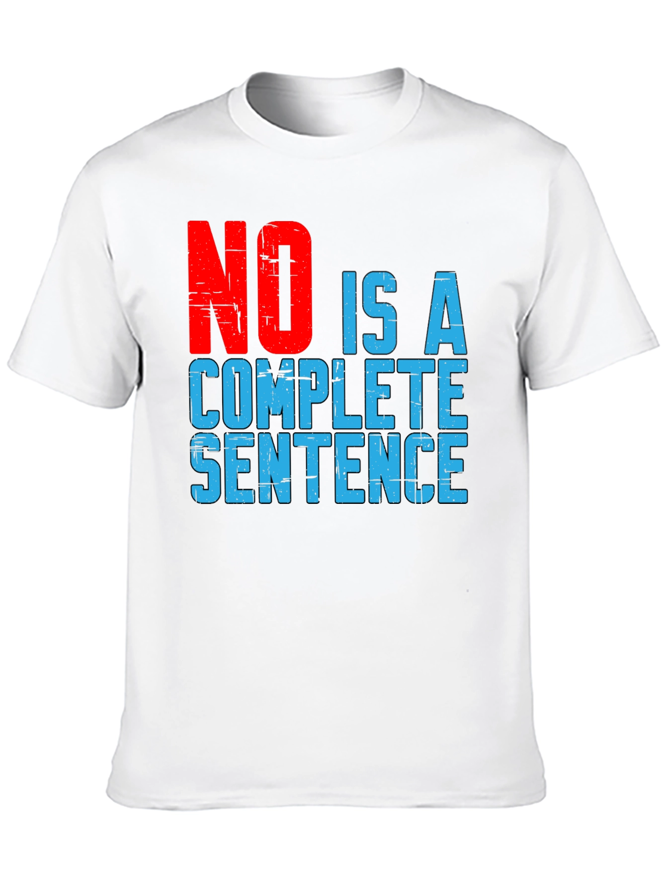 No Is A Complete Sentence Graphic T-Shirt