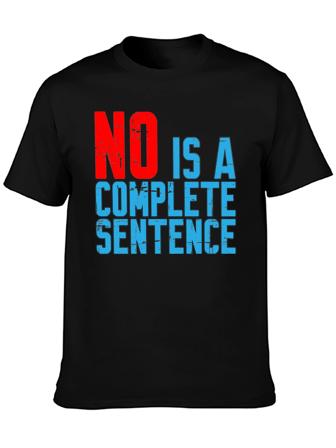 No Is A Complete Sentence Graphic T-Shirt