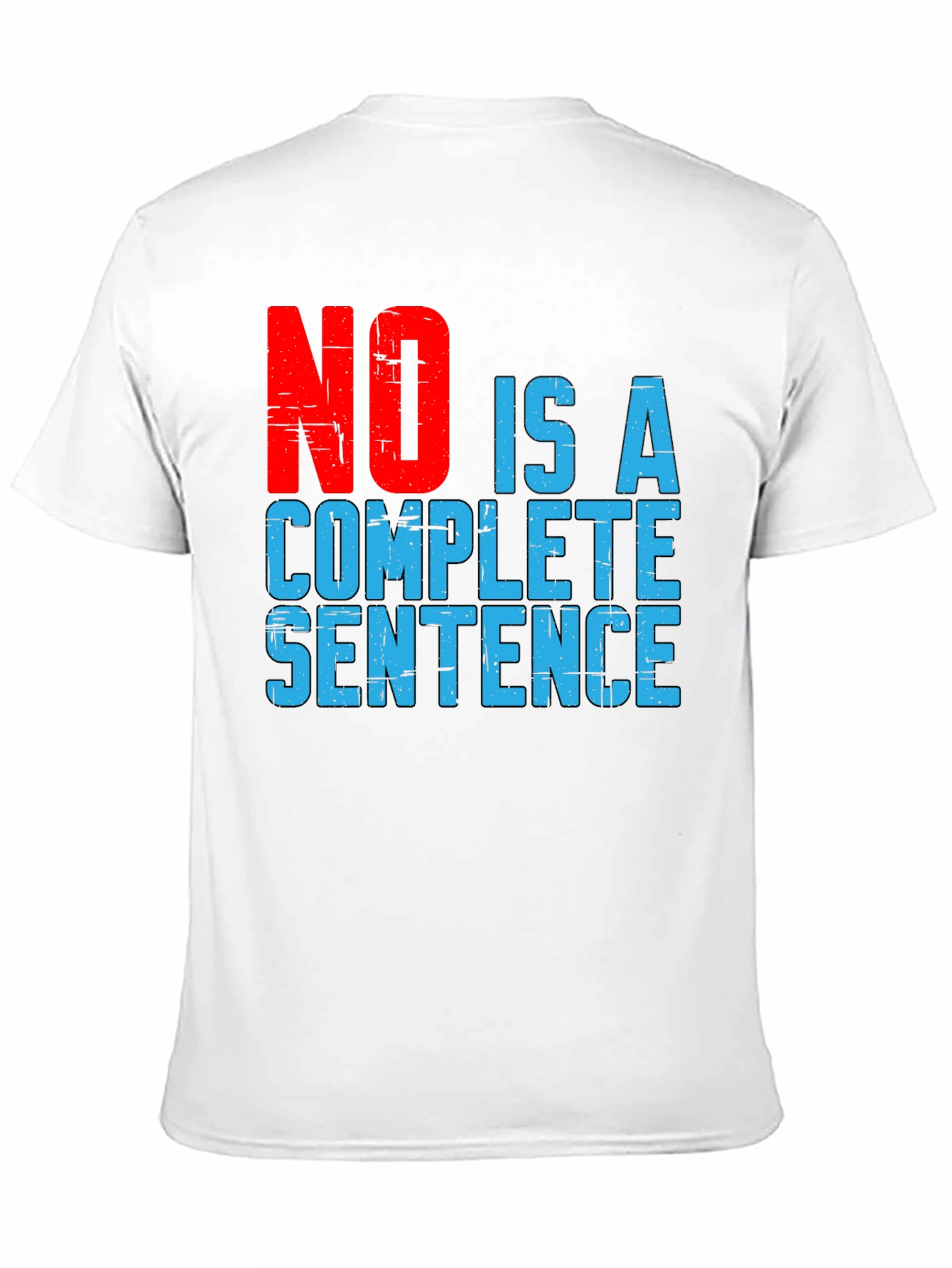 No Is A Complete Sentence Graphic T-Shirt
