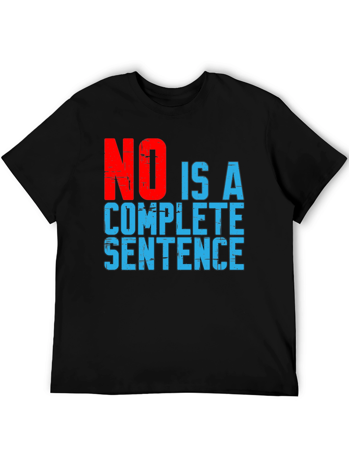 No Is A Complete Sentence Graphic T-Shirt