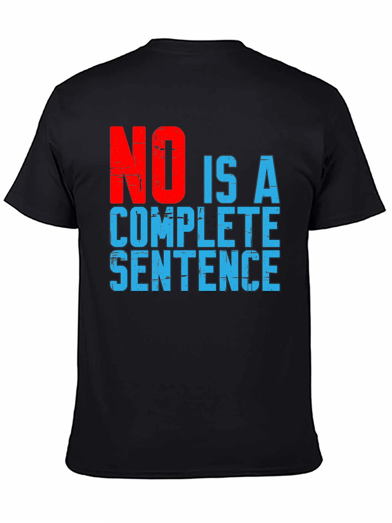 No Is A Complete Sentence Graphic T-Shirt