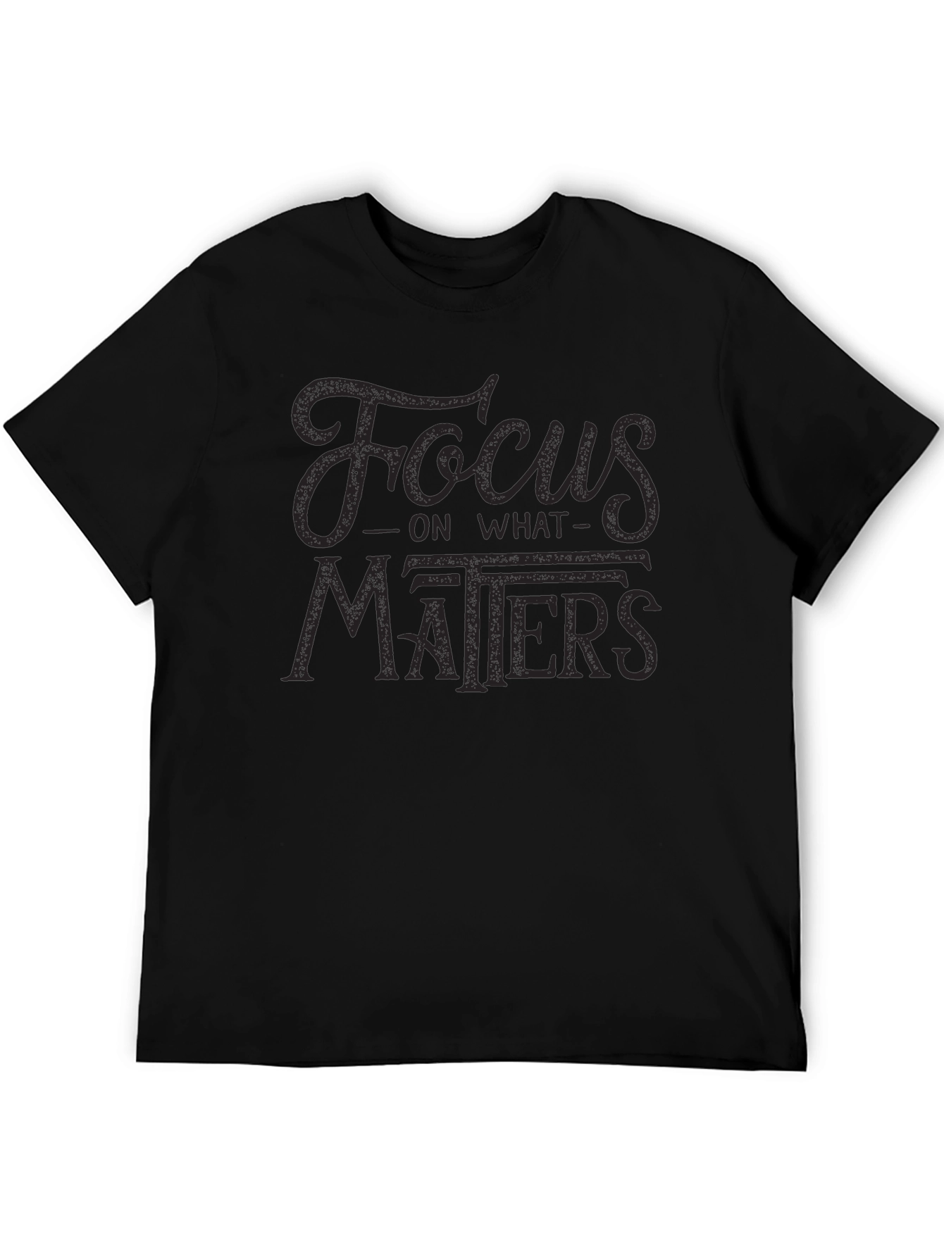Focus On What Matters T-Shirt - Stylish Motivation