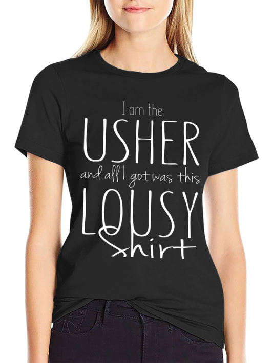 Funny Usher T-Shirt: I am the Usher Lousy Shirt