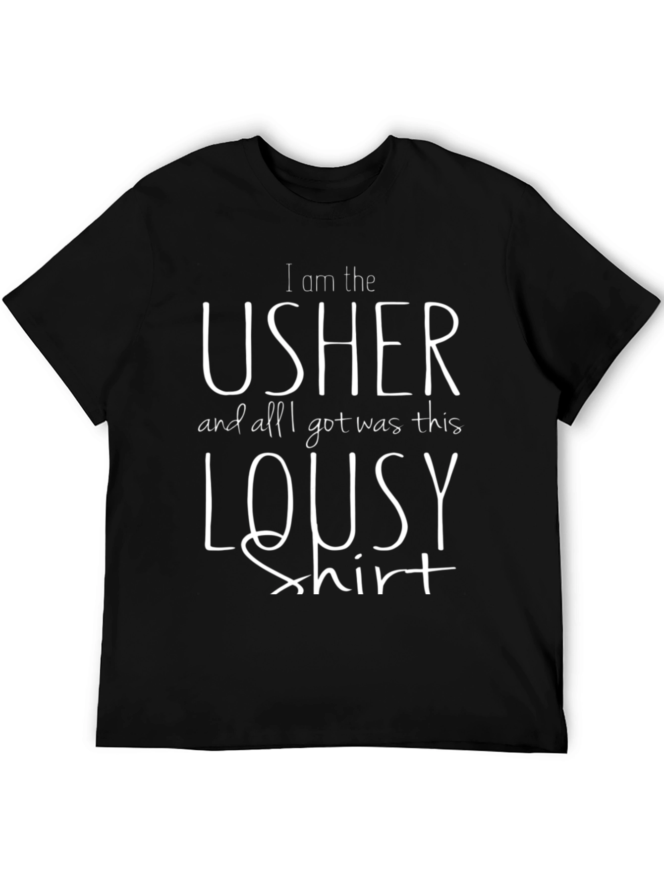 Funny Usher T-Shirt: I am the Usher Lousy Shirt