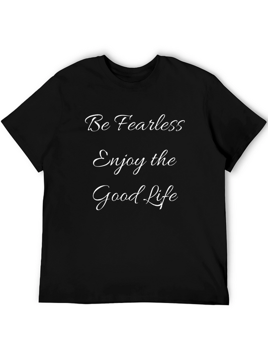 Be Fearless T-Shirt - Enjoy the Good Life