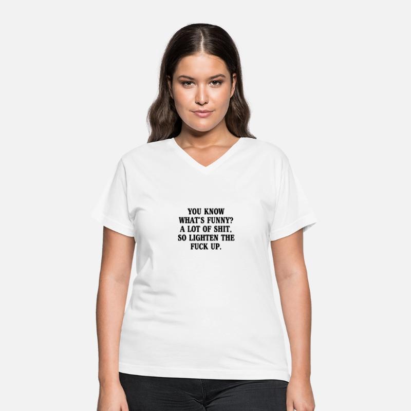 You Know What's Funny A Lot Of Shit So Lighten